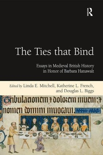 Бумажная книга «The Ties that Bind: Essays in Medieval British History in Honor of Barbara Hanawalt», авторов Дуглас Л. Биггс, Кэтрин Л. Френч - фото №1