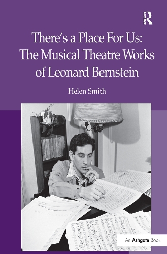 Бумажная книга «There's a Place For Us: The Musical Theatre Works of Leonard Bernstein», автор Хелен Смит - фото №1