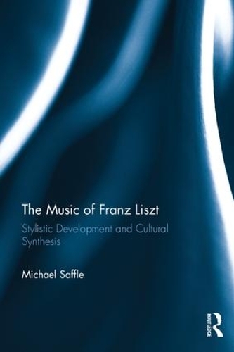 Бумажная книга «The Music of Franz Liszt: Stylistic Development and Cultural Synthesis», автор Майкл Саффл - фото №1