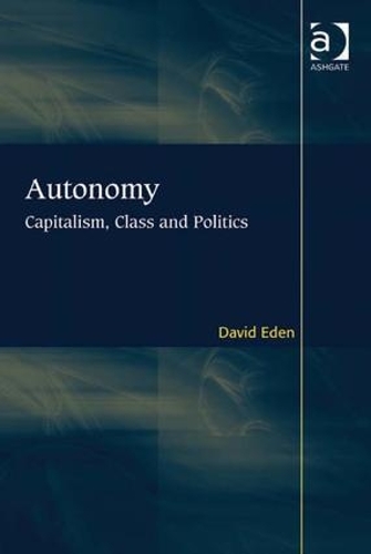 Бумажная книга «Autonomy: Capitalism, Class and Politics», автор Дэвид Иден - фото №1