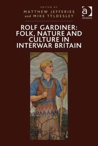 Бумажная книга «Rolf Gardiner: Folk, Nature and Culture in Interwar Britain», автор Майк Тайлдесли - фото №1