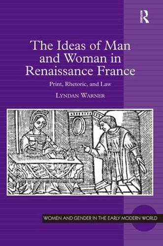 Бумажная книга «The Ideas of Man and Woman in Renaissance France: Print, Rhetoric, and Law», автор Линдан Уорнер - фото №1