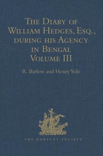 Бумажная книга «The Diary of William Hedges, Esq. (afterwards Sir William Hedges), during his Agency in Bengal: Volume III As well as on his Voyage Out and Return Overland (1681-1687)», автор Р. Барлоу - фото №1