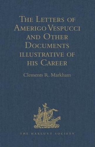 Бумажная книга «The Letters of Amerigo Vespucci and Other Documents illustrative of his Career» - фото №1