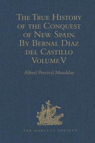 [object Object] «The True History of the Conquest of New Spain. By Bernal Diaz del Castillo, One of its Conquerors: From the Exact Copy made of the Original Manuscript. Edited and published in Mexico by Genaro García. Volume V» - фото №1