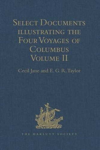 [object Object] «Select Documents illustrating the Four Voyages of Columbus: Including those contained in R.H. Major's Select Letters of Christopher Columbus. Volume II», автор Е.Г.Р. Тейлор - фото №1