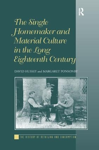 Бумажная книга «The Single Homemaker and Material Culture in the Long Eighteenth Century», авторов Дэвид Хасси, Маргарет Понсонби - фото №1