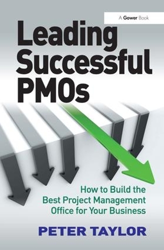 Бумажная книга «Leading Successful PMOs: How to Build the Best Project Management Office for Your Business», автор Питер Тейлор - фото №1