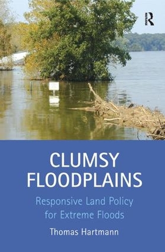 Бумажная книга «Clumsy Floodplains: Responsive Land Policy for Extreme Floods», автор Томас Хартманн - фото №1