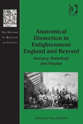 [object Object] «Anatomical Dissection in Enlightenment England and Beyond: Autopsy, Pathology and Display» - фото №1