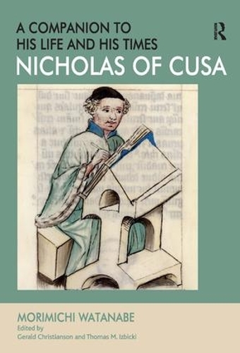 Бумажная книга «Nicholas of Cusa - A Companion to his Life and his Times», авторов Джеральд Кристиансон, Моримичи Ватанабэ - фото №1