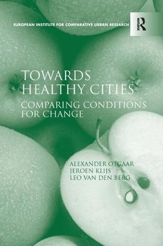 Паперова книга «Towards Healthy Cities: Comparing Conditions for Change», авторів Александр Отгаар, Йерун Клійс, Лео ван ден Берг - фото №1