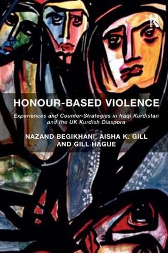 Бумажная книга «Honour-Based Violence: Experiences and Counter-Strategies in Iraqi Kurdistan and the UK Kurdish Diaspora», авторов Айша К. Гилл, Назанд Бегихани - фото №1