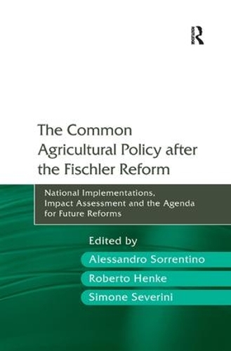 Бумажная книга «The Common Agricultural Policy after the Fischler Reform: National Implementations, Impact Assessment and the Agenda for Future Reforms», авторов Алессандро Соррентино, Роберто Хенке - фото №1