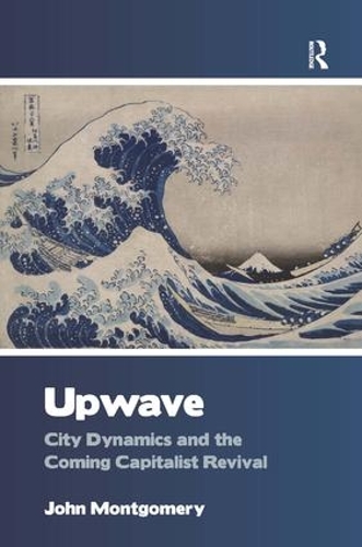 Паперова книга «Upwave: City Dynamics and the Coming Capitalist Revival», автор Джон Монтгомері - фото №1