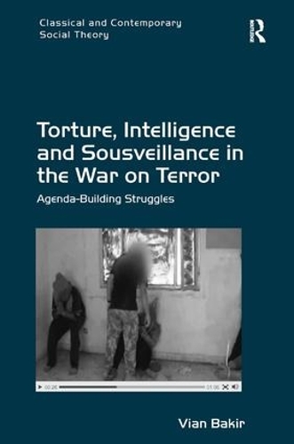 Паперова книга «Torture, Intelligence and Sousveillance in the War on Terror: Agenda-Building Struggles», автор Віан Бакір - фото №1