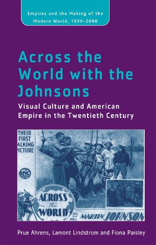 Бумажная книга «Across the World with the Johnsons: Visual Culture and American Empire in the Twentieth Century», автор Ламонт Линдстром - фото №1