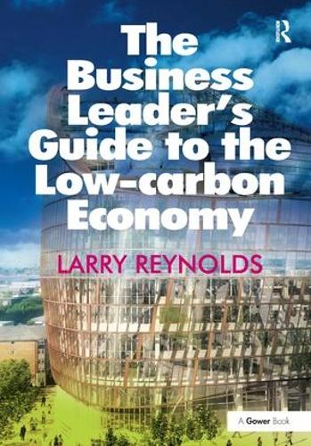 Бумажная книга «The Business Leader's Guide to the Low-carbon Economy», автор Ларри Рейнольдс - фото №1