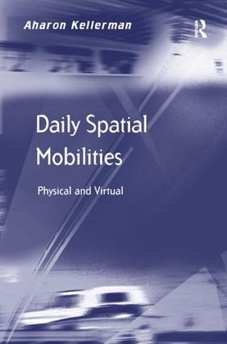 Бумажная книга «Daily Spatial Mobilities: Physical and Virtual», автор Аарон Келлерман - фото №1