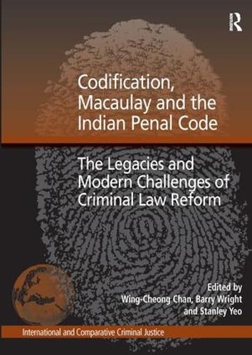 Бумажная книга «Codification, Macaulay and the Indian Penal Code: The Legacies and Modern Challenges of Criminal Law Reform», автор Барри Райт - фото №1