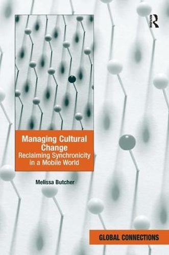 Бумажная книга «Managing Cultural Change: Reclaiming Synchronicity in a Mobile World», автор Мелисса Батчер - фото №1