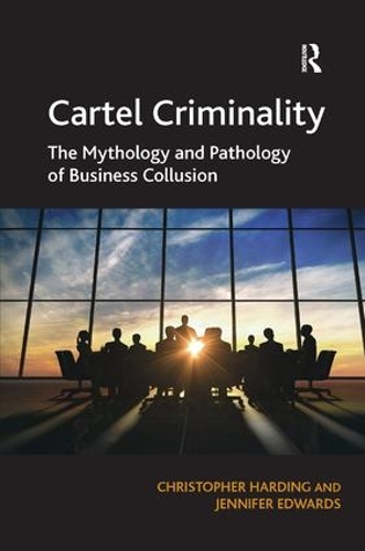 Бумажная книга «Cartel Criminality: The Mythology and Pathology of Business Collusion», автор Дженнифер Эдвардс - фото №1