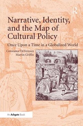 Бумажная книга «Narrative, Identity, and the Map of Cultural Policy: Once Upon a Time in a Globalized World», авторов Констанс ДеВеро, Мартин Гриффин - фото №1
