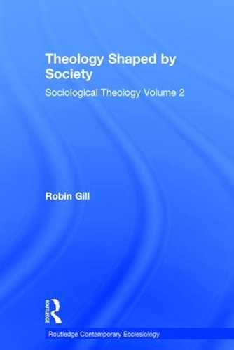 Бумажная книга «Theology Shaped by Society: Sociological Theology Volume 2», автор Робин Гилл - фото №1