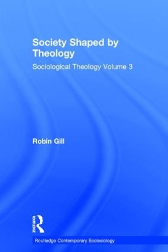 Бумажная книга «Society Shaped by Theology: Sociological Theology Volume 3», автор Робин Гилл - фото №1