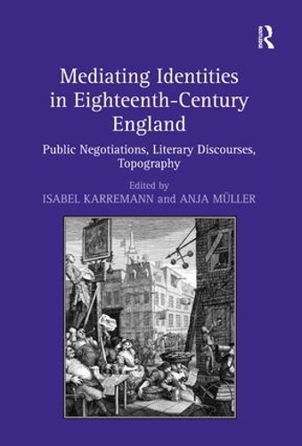 Бумажная книга «Mediating Identities in Eighteenth-Century England: Public Negotiations, Literary Discourses, Topography», авторов Аня Мюллер, Изабель Карреманн - фото №1