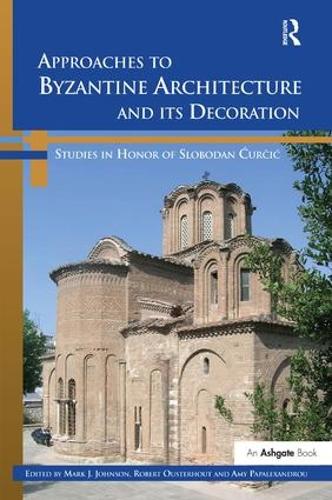 Бумажная книга «Approaches to Byzantine Architecture and its Decoration: Studies in Honor of Slobodan Curcic», авторов Эми Папалександру, Марк Дж. Джонсон - фото №1