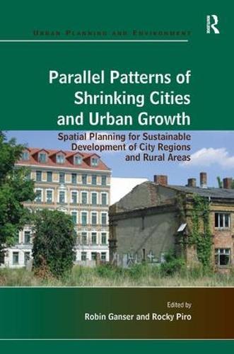 Бумажная книга «Parallel Patterns of Shrinking Cities and Urban Growth: Spatial Planning for Sustainable Development of City Regions and Rural Areas», автор Рокки Пиро - фото №1