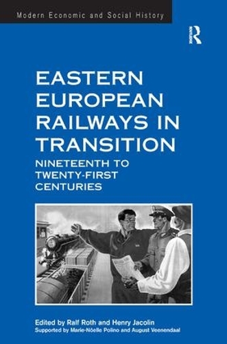 Бумажная книга «Eastern European Railways in Transition: Nineteenth to Twenty-first Centuries», автор Генри Джаколин - фото №1