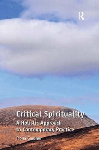 Бумажная книга «Critical Spirituality: A Holistic Approach to Contemporary Practice», автор Фиона Гарднер - фото №1
