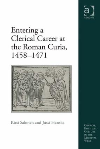 Бумажная книга «Entering a Clerical Career at the Roman Curia, 1458-1471», авторов Юсси Ханска, Кирси Салонен - фото №1