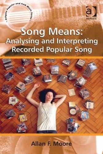 Бумажная книга «Song Means: Analysing and Interpreting Recorded Popular Song», автор Аллан Ф. Мур - фото №1