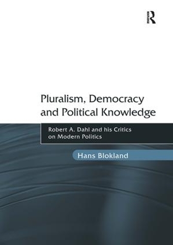 Бумажная книга «Pluralism, Democracy and Political Knowledge: Robert A. Dahl and his Critics on Modern Politics», автор Ганс Блокланд - фото №1