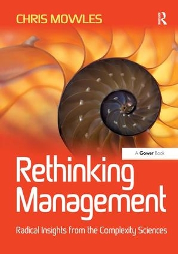 Бумажная книга «Rethinking Management: Radical Insights from the Complexity Sciences», автор Крис Маулз - фото №1