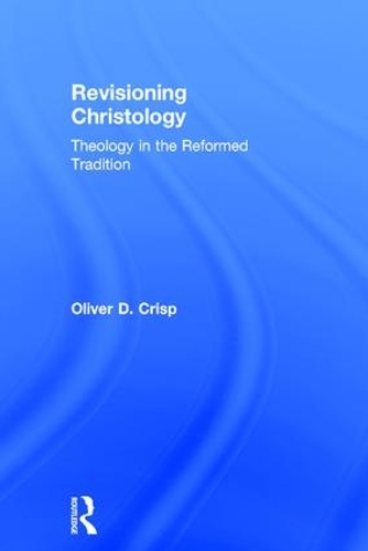 Паперова книга «Revisioning Christology: Theology in the Reformed Tradition», автор Олівер Д. Крісп - фото №1