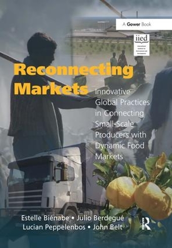 Бумажная книга «Reconnecting Markets: Innovative Global Practices in Connecting Small-Scale Producers with Dynamic Food Markets», авторов Эстель Бьенабе, Джон Белт, Хулио Бердегуэ - фото №1