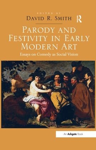 Бумажная книга «Parody and Festivity in Early Modern Art: Essays on Comedy as Social Vision» - фото №1