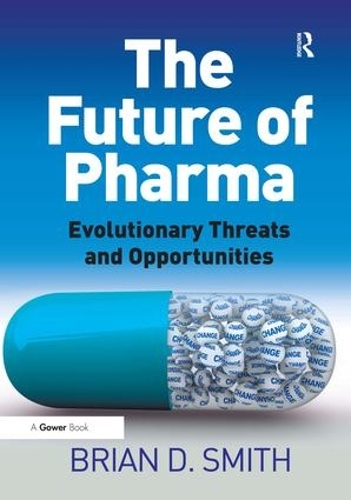Бумажная книга «The Future of Pharma: Evolutionary Threats and Opportunities», автор Брайан Д. Смит - фото №1
