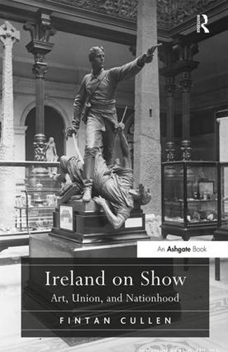 Бумажная книга «Ireland on Show: Art, Union, and Nationhood», автор Финтан Каллен - фото №1