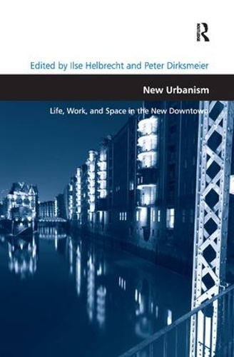 Бумажная книга «New Urbanism: Life, Work, and Space in the New Downtown», автор Илзе Хельбрехт - фото №1