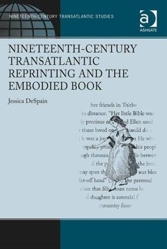 Паперова книга «Nineteenth-Century Transatlantic Reprinting and the Embodied Book», автор Джессіка ДеСпейн - фото №1