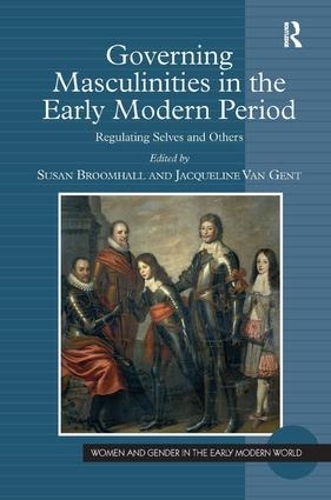 Бумажная книга «Governing Masculinities in the Early Modern Period: Regulating Selves and Others», автор Жаклин Ван Гент - фото №1