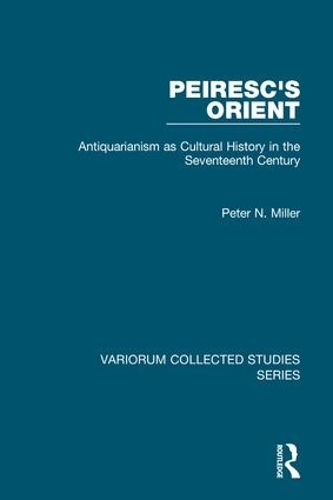 Бумажная книга «Peiresc's Orient: Antiquarianism as Cultural History in the Seventeenth Century», автор Питер Н. Миллер - фото №1
