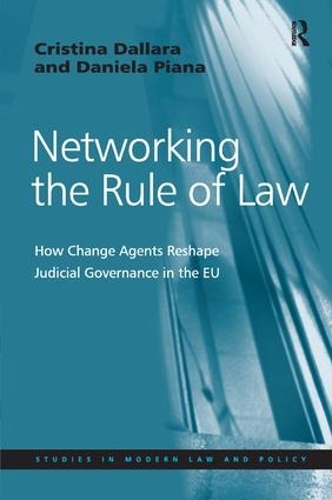 Бумажная книга «Networking the Rule of Law: How Change Agents Reshape Judicial Governance in the EU», авторов Кристина Даллара, Даниэла Пьяна - фото №1