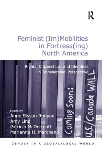 Бумажная книга «Feminist (Im)Mobilities in Fortress(ing) North America: Rights, Citizenships, and Identities in Transnational Perspective», авторов Эми Линд, Марианна Х. Маршан - фото №1