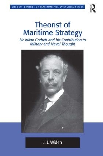Бумажная книга «Theorist of Maritime Strategy: Sir Julian Corbett and his Contribution to Military and Naval Thought», автор Дж. Дж. Уиден - фото №1